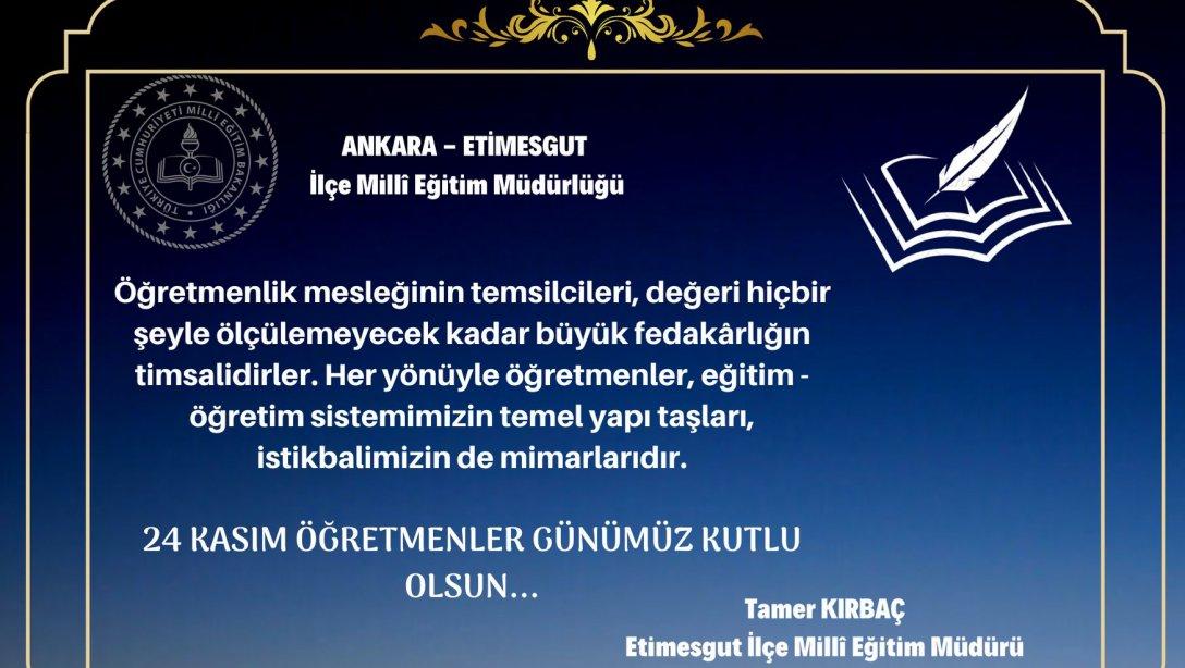 Etimesgut İlçe Milli Eğitim Müdürümüz Tamer KIRBAÇ'ın Öğretmenler Günü Mesajı...