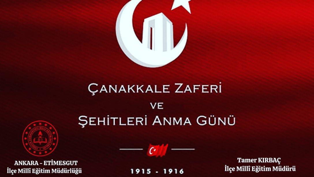Etimesgut İlçe Milli Eğitim Müdürümüz Tamer Kırbaç'ın, 18 Mart Çanakkale Zaferinin 106. Yıl Dönümü Mesajı...