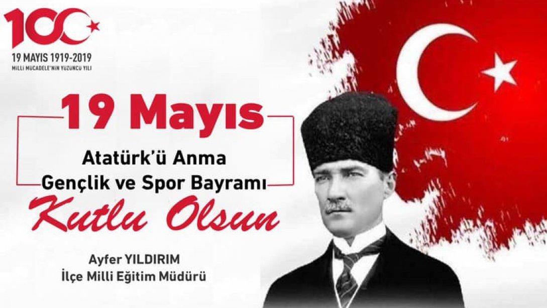 İlçe Millî Eğitim Müdürümüz Ayfer Yıldırım'ın 19 Mayıs Atatürk'ü Anma Gençlik ve Spor Bayramı Mesajı