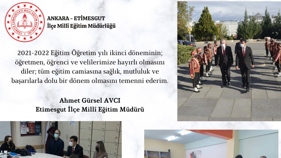 Etimesgut İlçe Milli Eğitim Müdürümüz Ahmet Gürsel Avcı'nın, 2021-2022 Yılı 2. Eğitim Öğretim Dönemi Mesajı...