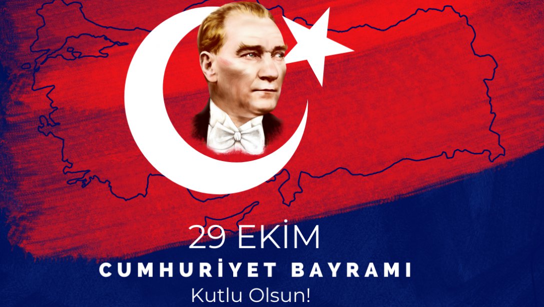 İlçe Milli Eğitim Müdürümüz Ahmet Gürsel Avcı'nın 29 Ekim Cumhuriyet Bayramı'nın 99. Yılını Kutlama Mesajı