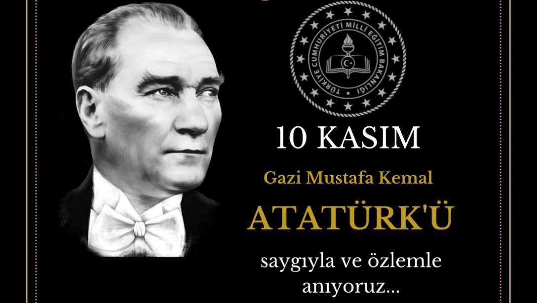 Etimesgut İlçe Milli Eğitim Müdürümüz Ahmet Gürsel AVCI'nın 10 Kasım Atatürk'ü Anma Günü Mesajı